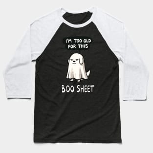 I’m too old for this Boo Shit Halloween Dog Baseball T-Shirt